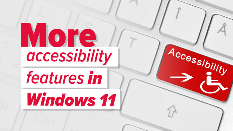More good news for accessibility in Windows 11