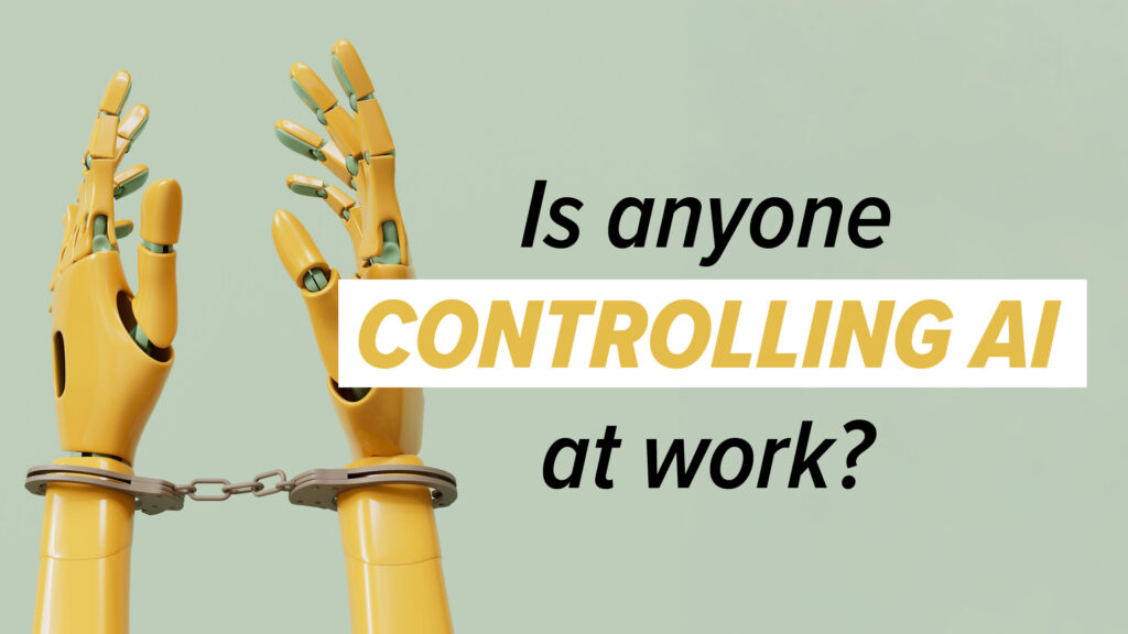 Is anyone controlling AI at work?